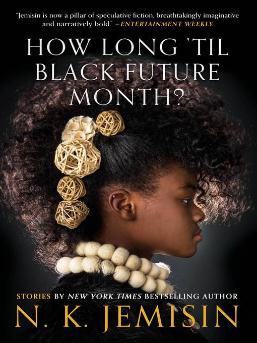 Title details for How Long 'til Black Future Month? by N. K. Jemisin - Available
